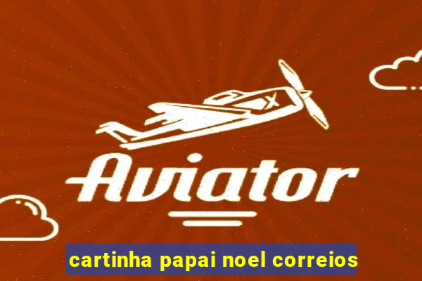 cartinha papai noel correios